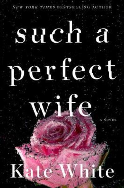 Cover for Kate White · Such a Perfect Wife: A Novel (Paperback Book) (2019)