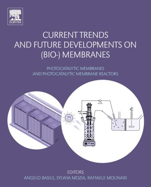 Cover for Angelo Basile · Current Trends and Future Developments on (Bio-) Membranes: Photocatalytic Membranes and Photocatalytic Membrane Reactors (Paperback Book) (2018)