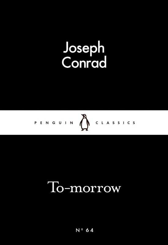 To-morrow - Penguin Little Black Classics - Joseph Conrad - Bøger - Penguin Books Ltd - 9780141398495 - 26. februar 2015