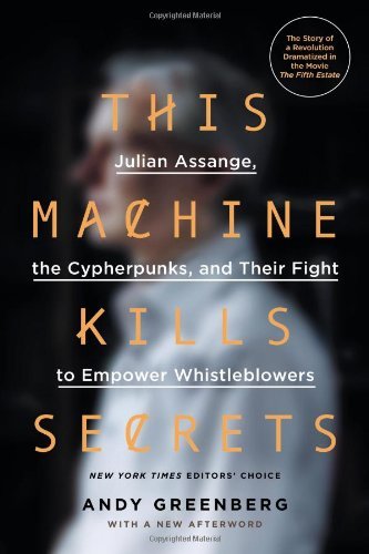 Cover for Andy Greenberg · This Machine Kills Secrets: Julian Assange, the Cypherpunks, and Their Fight to Empower Whistleblowers (Pocketbok) [Reprint edition] (2013)