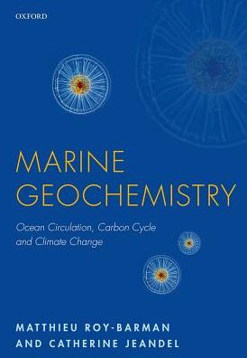 Cover for Roy-Barman, Matthieu (Professor, Professor, Versailles-Saint Quentin University and Laboratoire des Sciences du Climat et de l'Environnent, France) · Marine Geochemistry: Ocean Circulation, Carbon Cycle and Climate Change (Hardcover Book) (2016)