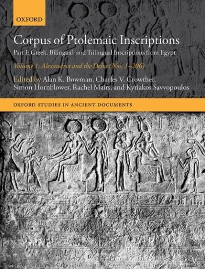 Cover for Corpus of Ptolemaic Inscriptions: Volume 1, Alexandria and the Delta (Nos. 1-206): Part I: Greek, Bilingual, and Trilingual Inscriptions from Egypt - Corpus of Ptolemaic Inscriptions (Hardcover Book) (2021)