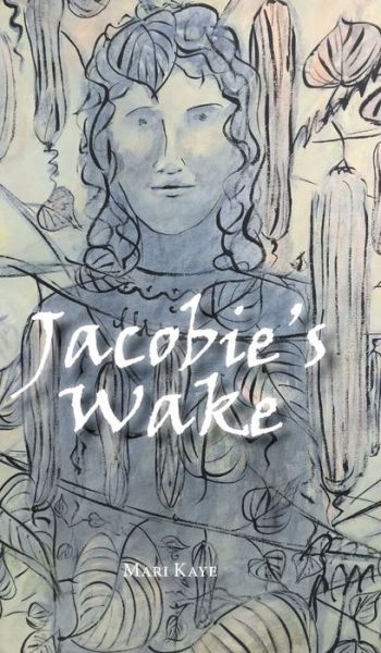 Cover for Mari Kaye · Jacobie's Wake (Hardcover Book) (2020)