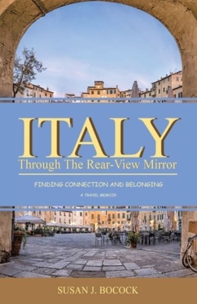Cover for Susan J Bocock · Italy Through the Rear-View Mirror : Finding Connection and Belonging (Paperback Book) (2021)