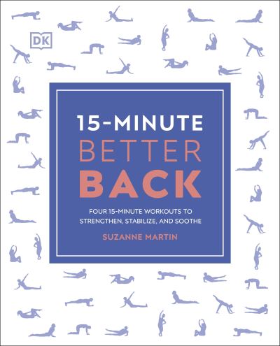 Martin, PT, DPT Suzanne · 15-Minute Better Back: Four 15-Minute Workouts to Strengthen, Stabilize, and Soothe (Paperback Book) (2022)