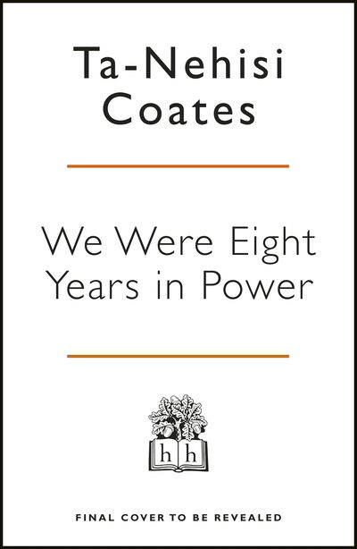 We Were Eight Years in Power: 'One of the foremost essayists on race in the West' Nikesh Shukla, author of The Good Immigrant - Ta-Nehisi Coates - Books - Penguin Books Ltd - 9780241982495 - November 1, 2018