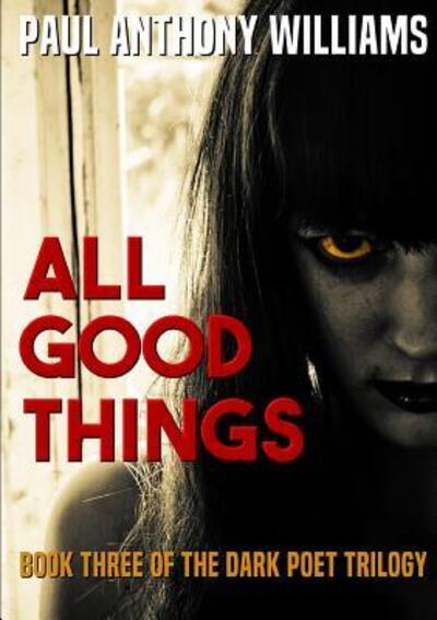 Cover for Paul Anthony Williams · All Good Things (Paperback Book) (2017)