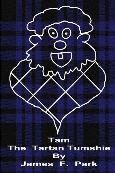 Cover for James F. Park · Tam the Tartan Tumshie (Book) (2017)