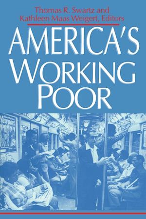 America's Working Poor - Mass Kathleen Weigert R. Thomas Swartz - Books - University of Notre Dame Press - 9780268006495 - January 15, 1996