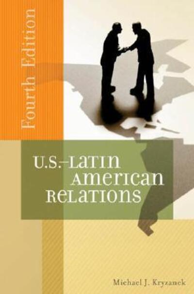 Cover for Michael J. Kryzanek · U.S.-Latin American Relations, 4th Edition (Paperback Book) [4 Revised edition] (2008)