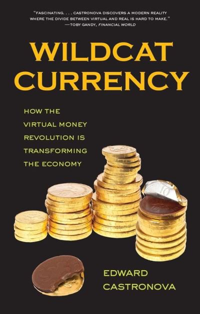 Cover for Edward Castronova · Wildcat Currency: How the Virtual Money Revolution Is Transforming the Economy (Paperback Book) (2015)