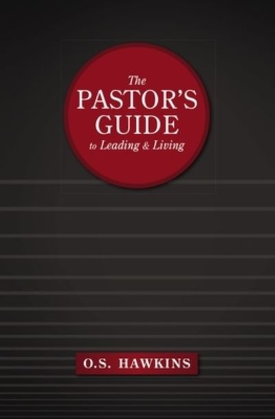 Cover for O. S. Hawkins · The Pastor's Guide to Leading and Living (Paperback Book) (2022)