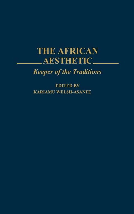 Cover for Kariamu Welsh · The African Aesthetic: Keeper of the Traditions (Hardcover Book) (1993)