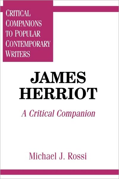 Cover for Michael Rossi · James Herriot: A Critical Companion - Critical Companions to Popular Contemporary Writers (Hardcover Book) (1997)