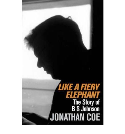 Cover for Jonathan Coe · Like a Fiery Elephant: The Story of B. S. Johnson (Paperback Bog) [Unabridged edition] (2005)