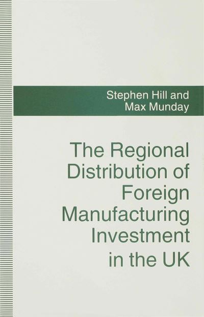 Cover for Hill · The Regional Distribution of Foreign Manufacturing Investment in the UK (Book) (1994)