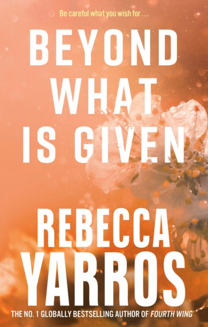 Beyond What is Given - Flight & Glory - Rebecca Yarros - Bøker - Little, Brown Book Group - 9780349442495 - 11. juni 2024