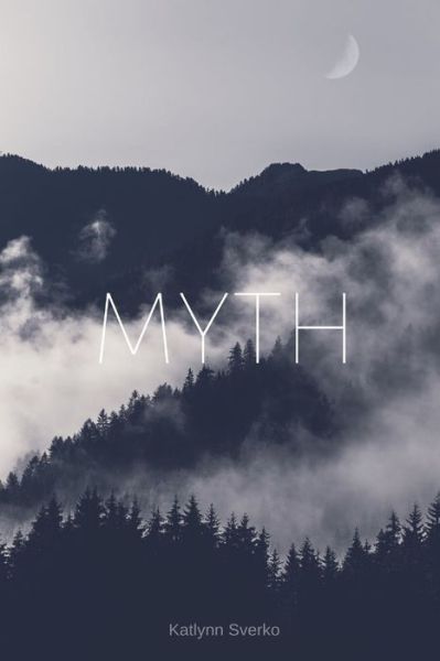 Cover for Katlynn Sverko · Myth (Paperback Book) (2019)