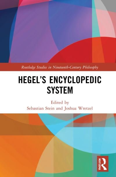 Cover for Sebastian Stein · Hegel’s Encyclopedic System - Routledge Studies in Nineteenth-Century Philosophy (Gebundenes Buch) (2021)