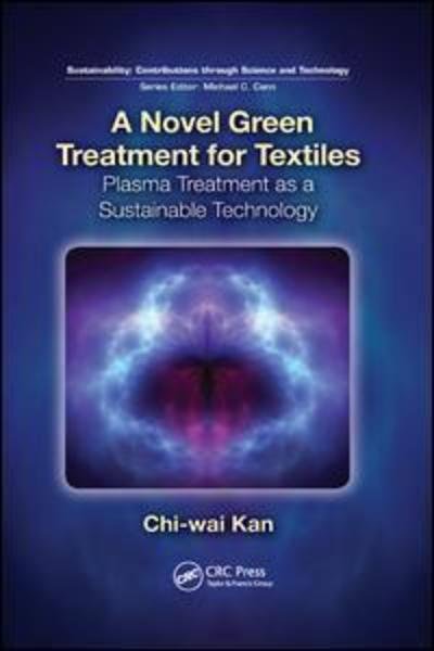 Cover for Chi-wai Kan · A Novel Green Treatment for Textiles: Plasma Treatment as a Sustainable Technology - Sustainability: Contributions through Science and Technology (Paperback Book) (2019)