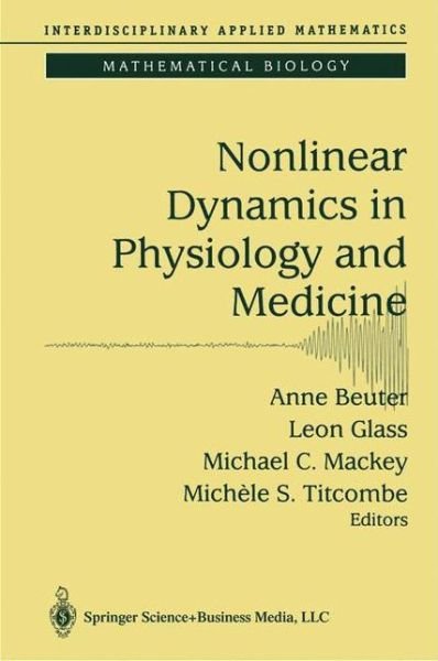 Nonlinear Dynamics in Physiology and Medicine - Anne Beuter - Kirjat - Springer - 9780387004495 - perjantai 12. syyskuuta 2003