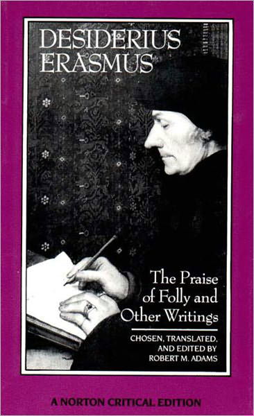 Cover for Desiderius Erasmus · The Praise of Folly and Other Writings: A Norton Critical Edition - Norton Critical Editions (Pocketbok) [Critical edition] (1990)