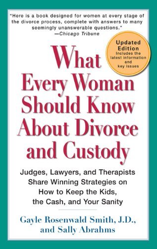 Cover for Sally Abrahms · What Every Woman Should Know About Divorce and Custody (Rev): Judges, Lawyers, and Therapists Share Winning Strategies Onhow Tokeep the Kids, the Cash, and Your Sanity (Paperback Book) [Updated edition] (2007)