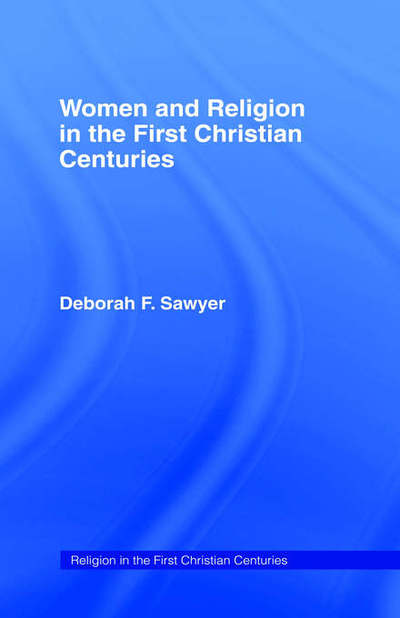 Cover for Deborah F. Sawyer · Women and Religion in the First Christian Centuries - Religion in the First Christian Centuries (Paperback Book) (1996)