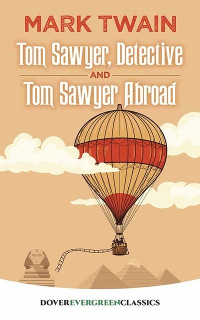 Tom Sawyer, Detective and Tom Sawyer Abroad - Evergreen Classics - Mark Twain - Books - Dover Publications Inc. - 9780486819495 - February 23, 2018