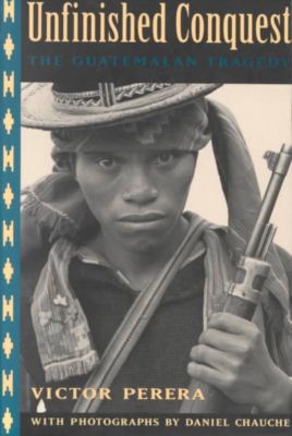 Cover for Victor Perera · Unfinished Conquest: the Guatemalan Tragedy (Paperback Book) (1995)