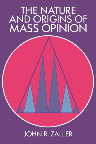 Cover for Zaller, John R. (University of California, Los Angeles) · The Nature and Origins of Mass Opinion - Cambridge Studies in Public Opinion and Political Psychology (Hardcover Book) (1992)