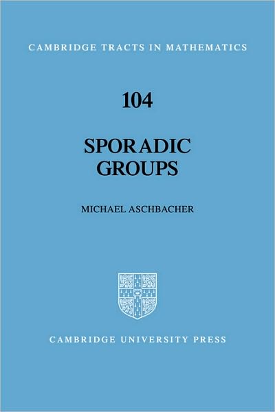 Cover for Aschbacher, Michael (California Institute of Technology) · Sporadic Groups - Cambridge Tracts in Mathematics (Hardcover Book) (1994)