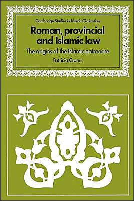 Cover for Patricia Crone · Roman, Provincial and Islamic Law: The Origins of the Islamic Patronate - Cambridge Studies in Islamic Civilization (Paperback Book) (2002)