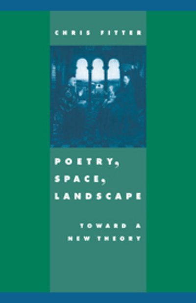 Cover for Fitter, Chris (Rutgers University, New Jersey) · Poetry, Space, Landscape: Toward a New Theory (Taschenbuch) (2005)