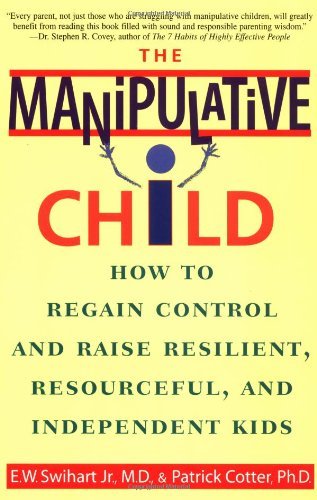 Cover for Ernest W. Swihart Jr. · The Manipulative Child: How to Regain Control and Raise Resilient, Resourceful, and Independent Kids (Paperback Book) [Reprint edition] (1998)