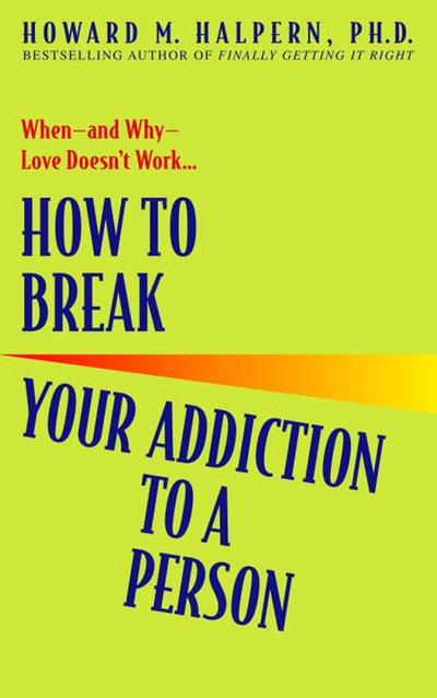 Cover for Howard M Halpern · How to Break Your Addiction to a Person (Paperback Book) (2003)