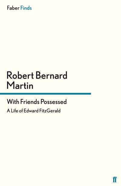 Cover for Robert Bernard Martin · With Friends Possessed: A Life of Edward FitzGerald (Paperback Book) [Main edition] (2013)