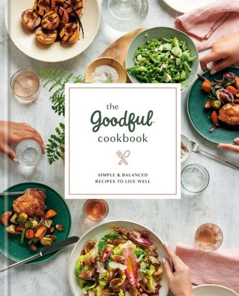 Cover for Buzzfeed · The Goodful Cookbook: Simple and Balanced Recipes to Live Well (Hardcover bog) (2019)