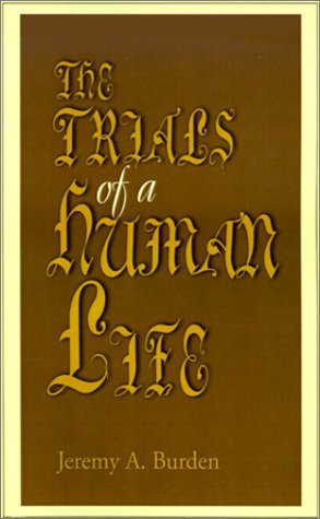 Cover for Jeremy A. Burden · The Trials of a Human Life (Taschenbuch) (2000)