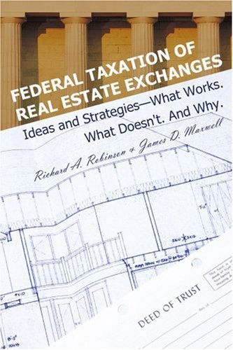 Cover for Richard Robinson · Federal Taxation of Real Estate Exchanges: Ideas and Strategies-what Works. What Doesn't. and Why. (Taschenbuch) (2004)