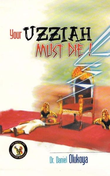 Cover for Dr D K Olukoya · Your Uzziah Must Die (Paperback Book) (2015)