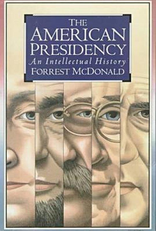 The American Presidency: An Intellectual History - Forrest McDonald - Książki - University Press of Kansas - 9780700607495 - 28 lutego 1994