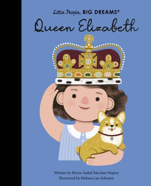 Cover for Maria Isabel Sanchez Vegara · Queen Elizabeth - Little People, BIG DREAMS (Gebundenes Buch) (2022)