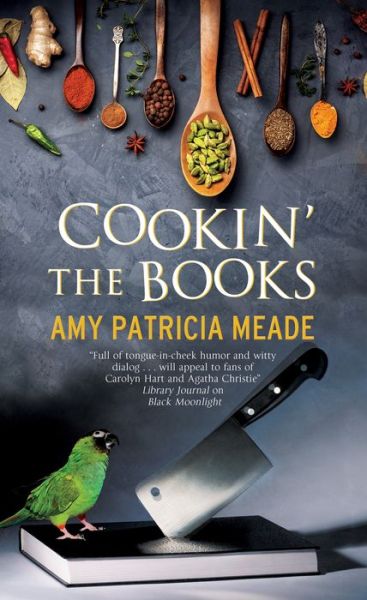 Cover for Amy Patricia Meade · Cookin' the Books - A Tish Tarragon mystery (Hardcover Book) [Main edition] (2018)