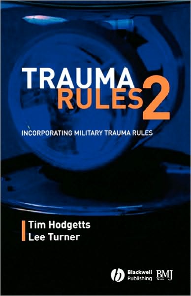 Cover for Hodgetts, Timothy J. (University of Birmingham, Birmingham, UK) · Trauma Rules 2: Incorporating Military Trauma Rules (Paperback Book) (2006)