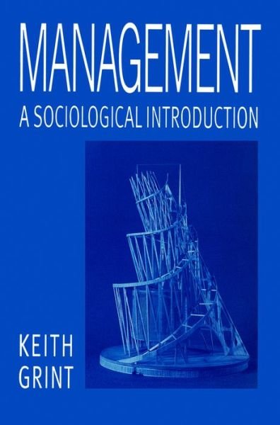 Cover for Grint, Keith (Lancaster University) · Management: A Sociological Introduction (Paperback Bog) (1995)