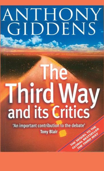 The Third Way and its Critics - Giddens, Anthony (London School of Economics and Political Science) - Boeken - John Wiley and Sons Ltd - 9780745624495 - 22 februari 2000