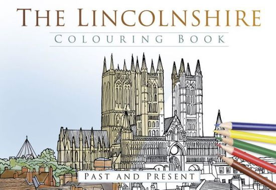 Cover for The History Press · The Lincolnshire Colouring Book: Past and Present (Paperback Book) [UK edition] (2016)