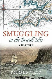 Cover for Richard Platt · Smuggling in the British Isles: A History (Hardcover Book) [UK edition] (2007)