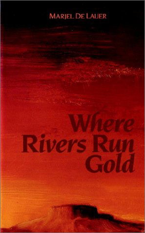 Cover for Marjel De Lauer · Where Rivers Run Gold (Paperback Book) (2002)